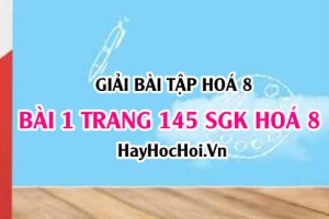 Giải bài 1 trang 145 SGK Hoá 8: Nồng độ dung dịch, công thức tính nồng độ mol, nồng độ phần trăm của dung dịch